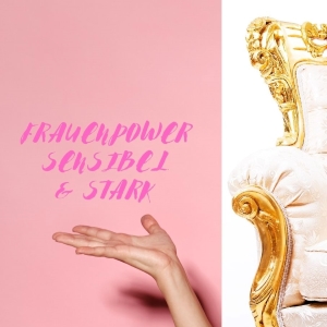 Frauen Power Sensibel Stark_Gillmann_Q