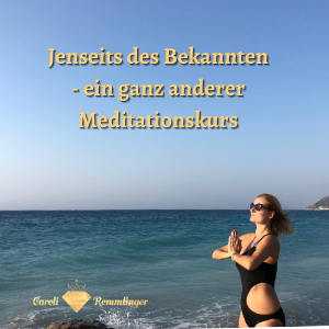 Jenseits des Bekannten - ein ganz anderer Meditationskurs